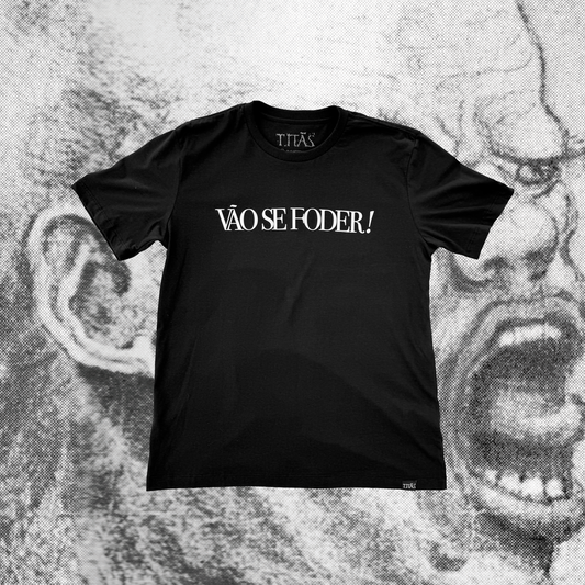 Camiseta Vão Se Foder! - Edição limitada